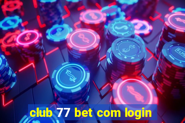 club 77 bet com login